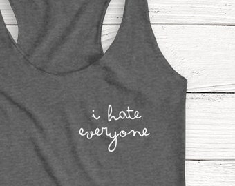 I Hate Everyone Tank Top – Funny Anti-Social Graphic Tee
