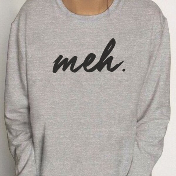 MEH - Don't Care Pullover Sweatshirt Sweater Women Crewneck Men Fleece Tee Shirts Hipster