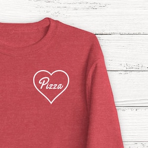 Valentine's Day Sweatshirt - Pizza Shirt - Love Pizza - Funny Shirt - Food - Valentine's Day - Anti Valentine - Humor - Cupid