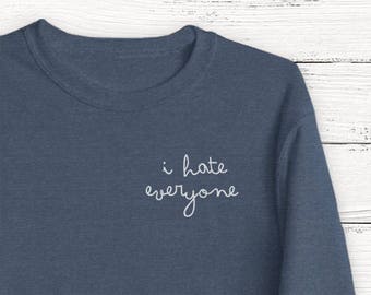 I Hate Everyone Sweatshirt, Social Distancing, Quarantine, Sweatshirt, Women&#39;s Sweatshirt, Funny, Antisocial, Introvert, Home,