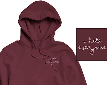 i hate everyone but you hoodie