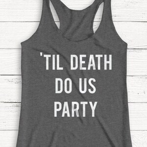 Till Death - Women&#39;s Tank - Muscle Tank - Alcohol - Party - Beer - Wine - Brunch - Graphic Tee