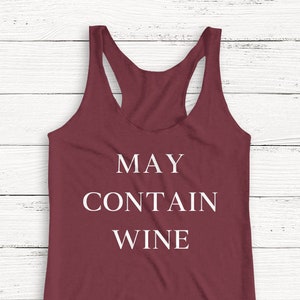 May Contain Wine Tank Top - Women&#39;s Racerback Tank - Alcohol Tank - Brunch Tank - Funny - T-Shirt - Gym - Wine - Women&#39;s Graphic Tee