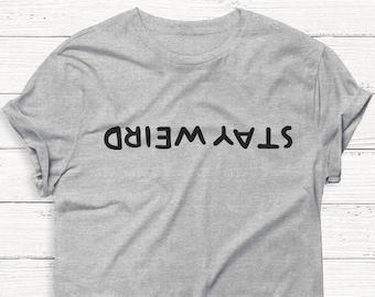 Camiseta Stay Weird - Camiseta gráfica divertida
