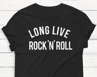 Long Live Rock N' Roll - Music Shirt - Music - Band - Graphic - Indie - Women's Tee - Summer Tee - Rock and Roll - Rock