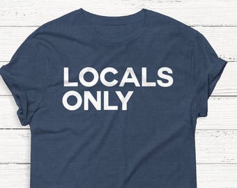 Locals Only - Women's Graphic Shirt - Feminism - Summer Shirt - Feminist - Girl Power - Resist - Nature - Outdoor - Ruth Bader