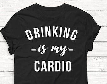 Drinking Is My Cardio Graphic Tee, Funny Alcohol Shirt