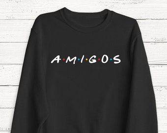 Friends Sweatshirt - Amigos - Girls Sweatshirt - Rachel - Monica - Humor - TV Show - Tshirt - Unisex