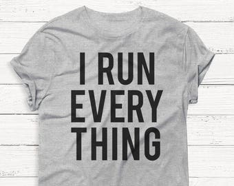 I Run Everything T-Shirt - Ringspun Cotton Mom Life Tee