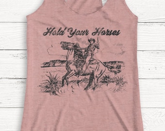 Hold Your Horses Tank Top, Ladies Tank, Rodeo, Western Shirt, Cowboy, Cute Tank, Vintage, Retro, Gift, Funny T-shirt, Workout Top, Gym