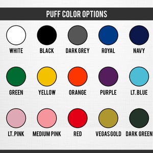 May include: Image displaying a color chart with the text "PUFF COLOR OPTIONS." The chart features circles in various colors, including white, black, dark grey, royal blue, navy, green, yellow, orange, purple, light blue, light pink, medium pink, red, Vegas gold, and dark green.