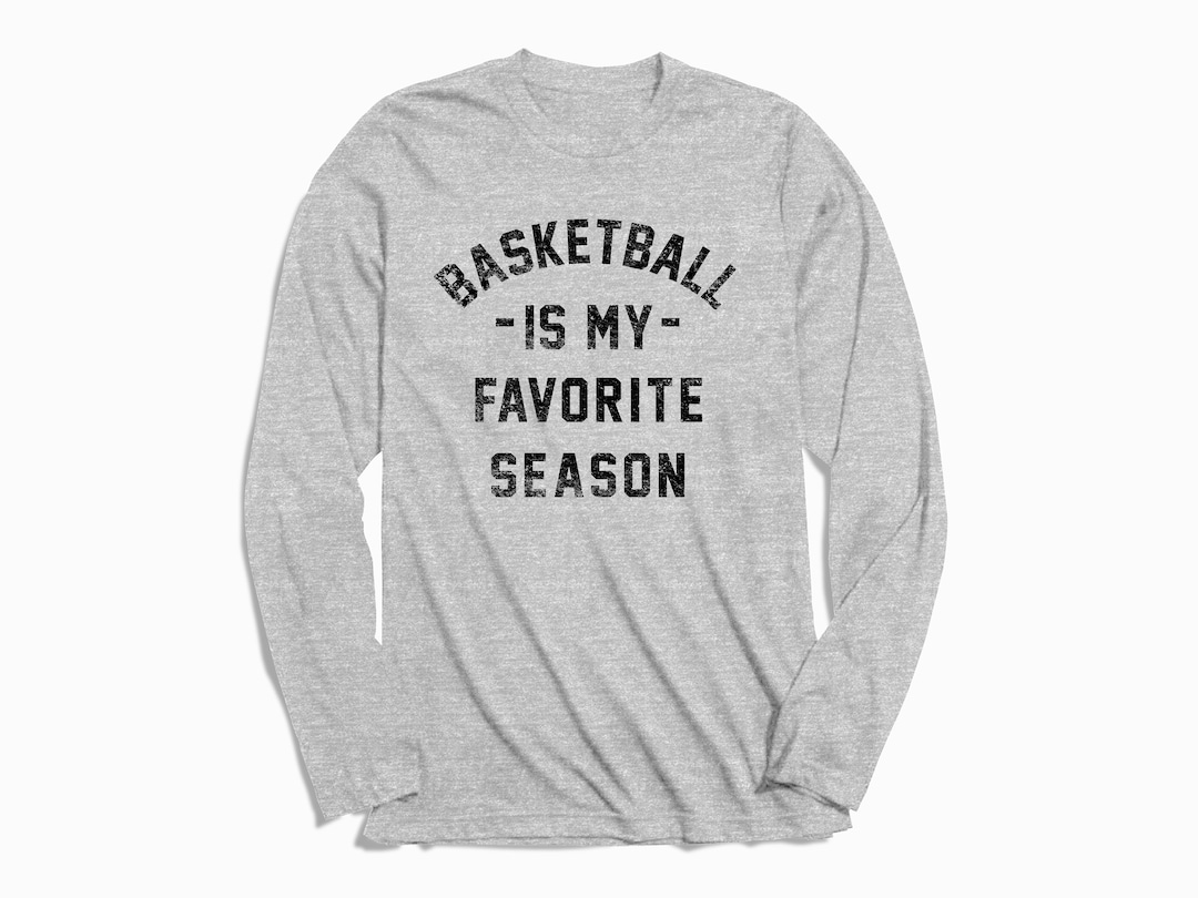 Basketball is My Favorite Season Long Sleeve Basketball Etsy