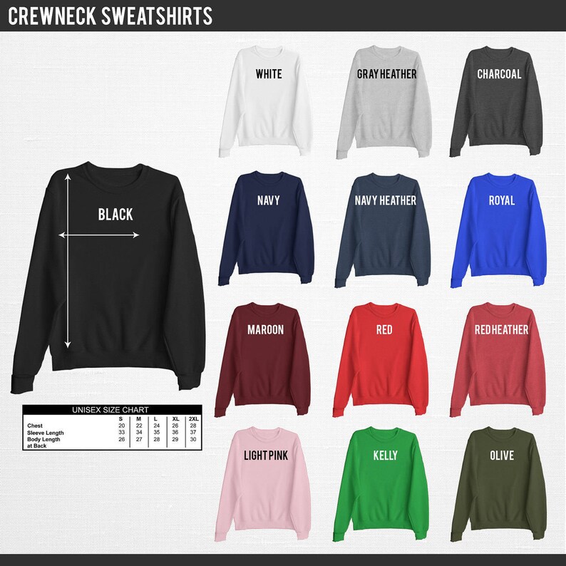 May include: A chart showing the different colors of crewneck sweatshirts available. The colors include white, gray heather, charcoal, navy, navy heather, royal, black, maroon, red, red heather, light pink, kelly, and olive. A size chart is also included.