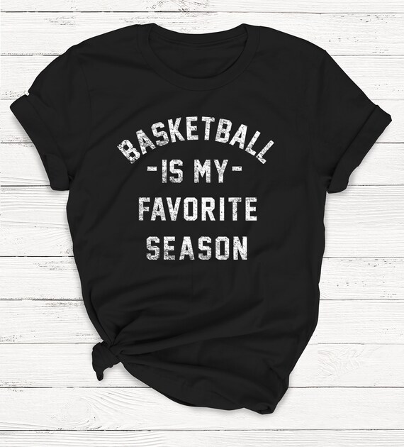Basketball Is My Favorite Season T-Shirt Basketball Is My Favorite Season T-Shirt