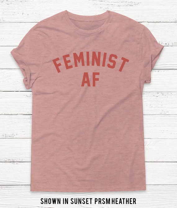 Feminist AF Ringspun Cotton Shirt – Girl Power Tee