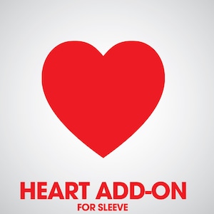 May include: Red heart graphic with the text "HEART ADD-ON FOR SLEEVE"