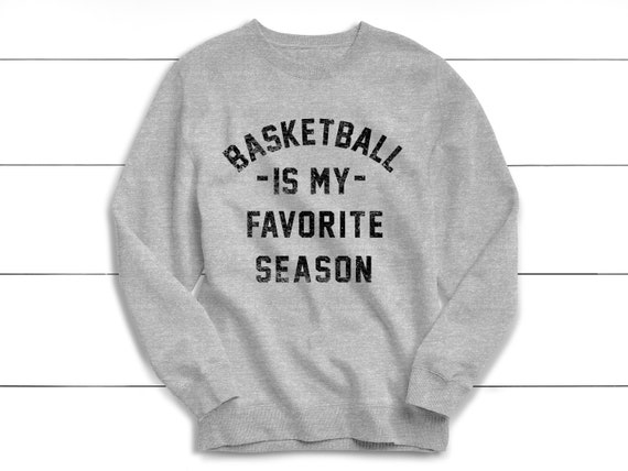 Basketball is My Favorite Season Sweatshirt Basketball 
