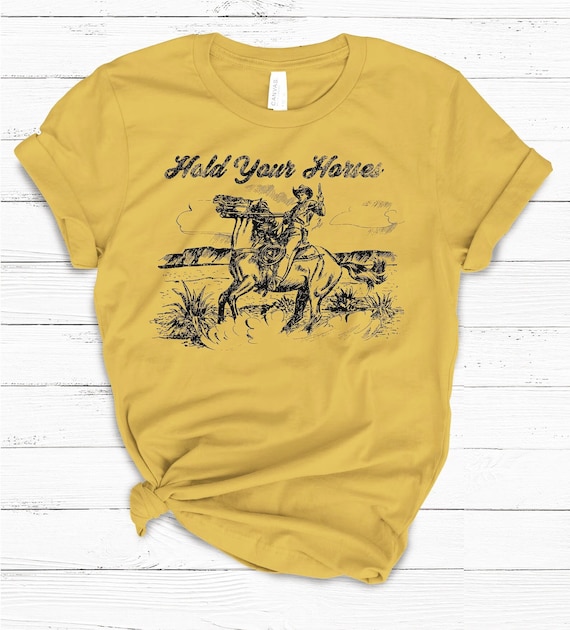 Hold Your Horses T-shirt, Cowboy Rodeo Graphic Tee - Etsy