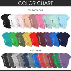 May include: Color chart showing different t-shirt colors, including solid colors like black, white, light pink, peach, mauve, hot pink, dusty blue, mint, light blue, teal, kelly, olive, maize, red, maroon, purple, royal, and navy, as well as heather colors like black heather, charcoal heather, grey heather, graphite heather, navy heather, deep teal heather, royal heather, red heather, clay heather, maroon heather, kelly heather, purple heather.