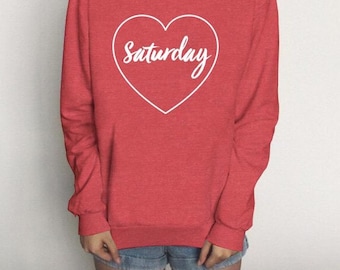 Love Saturday - Weekend Pullover Sweatshirt Sweater Women Crewneck Men Fleece Tee Shirts Hipster