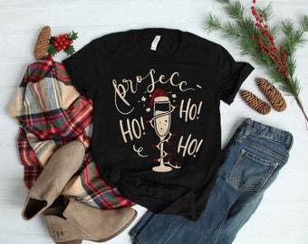 Women’s Christmas Shirt | Prosecco Christmas Shirt | Prosecc Ho Ho Ho | Funny Christmas Shirt | Wine Christmas Shirt