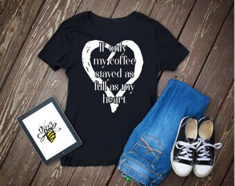 Mom Shirt | Mama Shirt | Coffee Shirt | Funny Mom Shirt | Mom Life Shirt | Mothers Day Shirt | Gifts for Mom | Mothers Day Gift | Full Heart