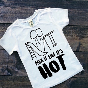 Kids Shirt Children's Play Shirt Park it Like its Hot Shirt Funny Kids Shirt Park it Like it's Hot Playground Shirt On the Playg image 2