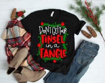 Women’s Christmas Shirt | Kids Christmas Shirt | Dont Get Your Tinsel in a Tangle Shirt | Funny Christmas Shirt | Christmas Shirts for Kids