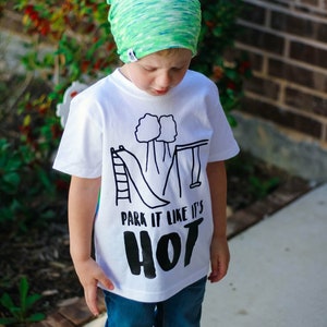 Kids Shirt Children's Play Shirt Park it Like its Hot Shirt Funny Kids Shirt Park it Like it's Hot Playground Shirt On the Playg image 1