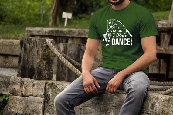 Fathers Day shirts | Fishing Shirt | I Love a Good Pole Dance | Funny  Fishing Shirt | Mens Fishing Shirt | Gifts for Dad | Gifts for Him