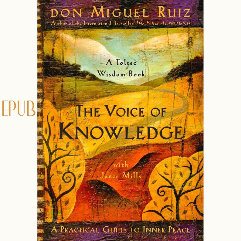 The Voice of Knowledge by Don Miguel Ruiz and Mills