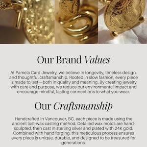 May include: A gold-plated necklace featuring a circular coin pendant with embossed details and a snake-shaped ring. The text on the image reads: Our Brand Values, At Pamela Card Jewelry, we believe in longevity, timeless design, and thoughtful craftsmanship. Our Craftsmanship, Handcrafted in Vancouver, BC, each piece is made using the ancient lost-wax casting method. Detailed wax molds are hand-sculpted, then cast in sterling silver and plated with 24K gold. Pamela Card Jewelry.