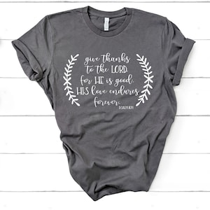 Fall Thanksgiving Tee Fall Give Thanks to the Lord For He is Good Short-Sleeve Unisex Shirt Women Ladies Unisex Gift for Her Psalm 107:1