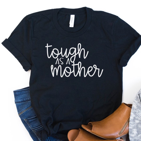 Tough as a Mother Mom Shirt Unisex Fall Shirt T-Shirt T Shirt Tee Shirt Fun Minimalist Foster Care Adopt Foster Parent