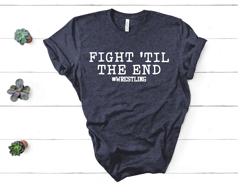 Wrestling Shirt Fight Til The End Wrestler Mom Shirt T-Shirt T Shirt Tee Shirt Fun Minimalist Sports Wrestling Mom Parent