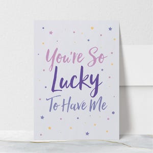 Vous avez de la chance de m'avoir. Carte d'anniversaire drôle. Carte d'anniversaire pour femme. Carte d'anniversaire pour mari. Pour lui. Pour elle.