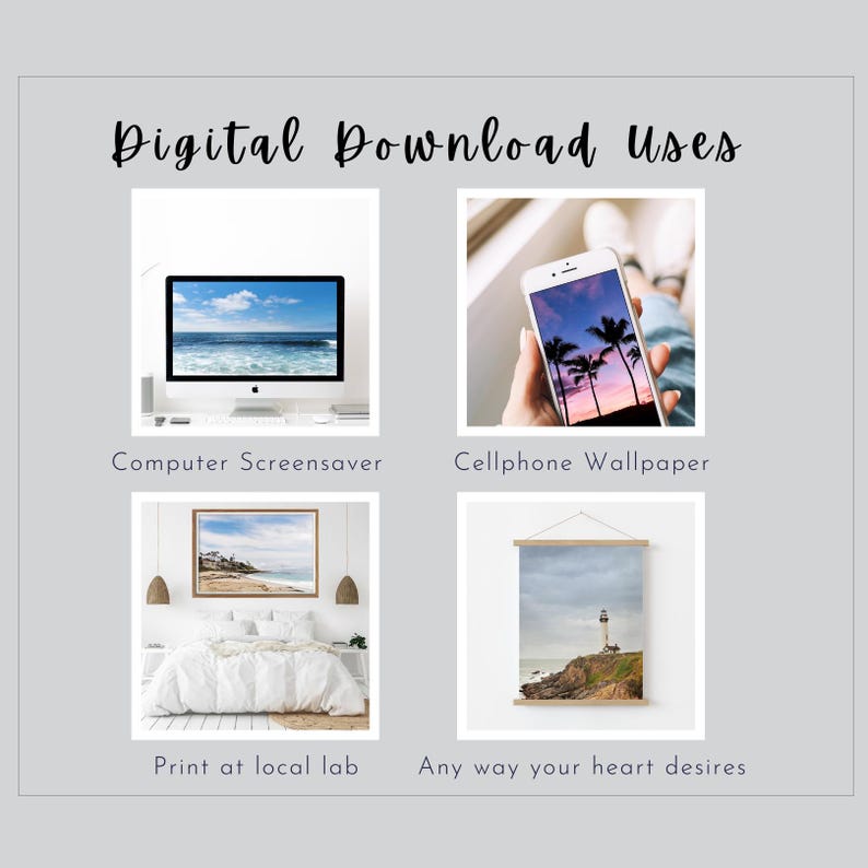 May include: A collage of images showing different ways to use digital downloads. The first image shows a computer screen with a beach scene as a screensaver. The second image shows a phone with a beach scene as a wallpaper. The third image shows a printed photo of a beach scene hanging on a wall. The fourth image shows a printed photo of a lighthouse hanging on a wall.