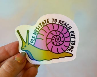 Please Hesitate to Reach Out to me Snail Holographic Waterproof Sticker