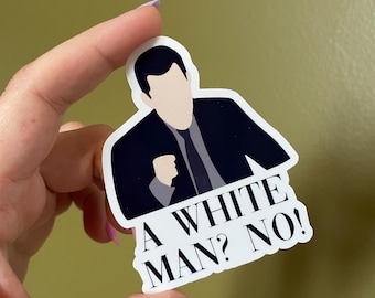 New Girl Schmidt A White Man NO Vinyl Waterproof Sticker