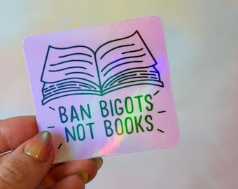 Ban Bigots not Books Vinyl Holographic Waterproof Sticker