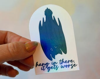 Hang in There it Gets Worse Bat Vinyl Holographic Waterproof Sticker