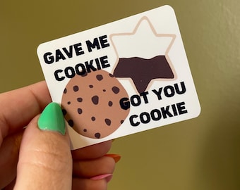 New Girl Gave me Cookie Got You Cookie Vinyl Waterproof Sticker