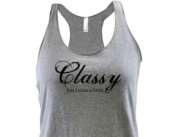 Original Classy, But I Cuss a Little Racerback Tank Top