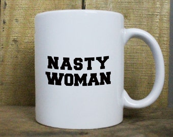 Nasty Woman Coffee Mug