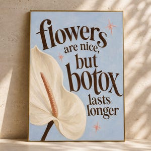 Funny Botox Wall Art, Printable Med Spa Decor: Flowers Are Nice But Botox Lasts Longer