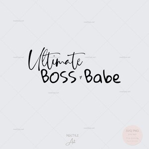 Ultieme baas Babe Svg, baas Babe Svg, grappige moeder koffiemok Svg, vrouwen ondernemer T-shirts, Sassy Business moeder Svg, motiverende Svg, Cricut svg