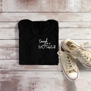 Tough As A Mother svg, Mother&#39;s Day Svg, Mom Svg, Girl Mama SVG File, Mom Life Svg, Tired as a Mother Svg, Mom quotes svg,Girl Mom Shirt Svg