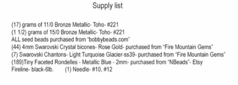 May include: A list of supplies for a jewelry making project, including seed beads, Swarovski crystals, and needles. The list includes the quantity, size, color, and brand of each item. The seed beads are purchased from "bobbybeads.com", the Swarovski crystals are purchased from "Fire Mountain Gems", and the rondelles are purchased from "NBeads" on Etsy.