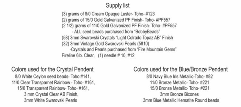 May include: A list of supplies and colours needed to make a crystal and a blue/bronze pendant. The list includes beads, crystals, pearls, and wire. The colours are listed by size and type. The text includes the following: Supply list, Colours used for the Crystal Pendant, Colours used for the Blue/Bronze Pendant.