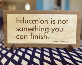 Stoicism Quote - Education is not something you can finish - Isaac Asimov - Gift for fans of the Stoics - Graduation Gift